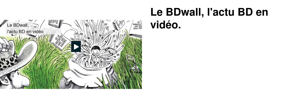 Le BDwall, l'actu BD en vid�o.