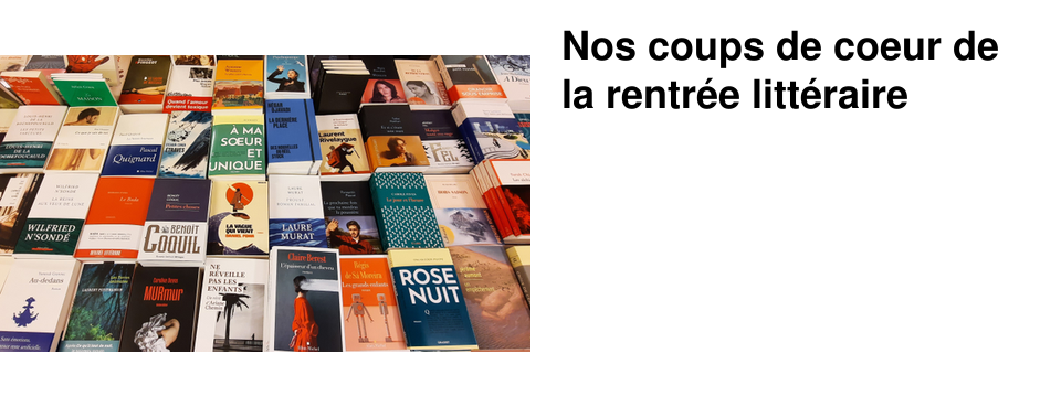 Nos coups de coeur de la rentr�e litt�raire