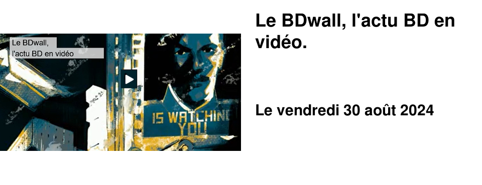 Le BDwall, l'actu BD en vid�o.
