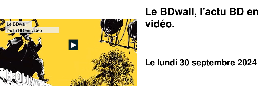 Le BDwall, l'actu BD en vid�o.