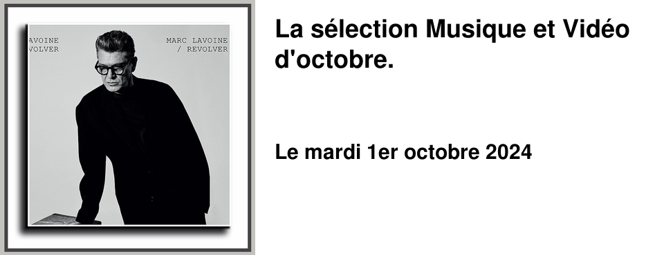La s�lection Musique et Vid�o d'octobre.