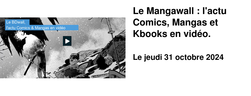 Le Mangawall : l'actu Comics, Mangas et Kbooks en vid�o.